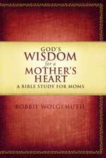 God's Wisdom for a Mother's Heart