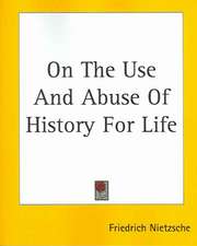 On The Use And Abuse Of History For Life