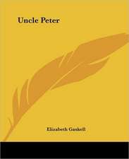 Gaskell, E: Uncle Peter