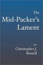 The Mid-Packer's Lament: A Collection of Running Stories with a View from the Middle of the Pack