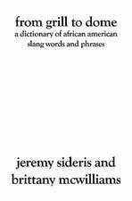 From Grill to Dome: A Dictionary of African American Slang Words and Phrases