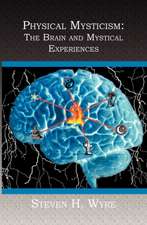 Physical Mysticism: The Brain and Mystical Experiences