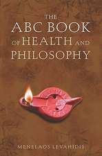 The ABC Book of Health and Philosophy: A Practical Guide to Finding Harmony and Balance in Everyday Life