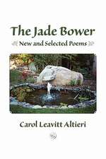 The Jade Bower: New and Selected Poems