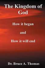 The Kingdom of God: How It Began and How It Will End