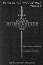 Faith in the Fog of War: Let Us Die to Make Men Free