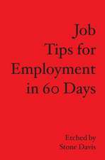 Job Tips for Employment in 60 Days: Owner's Manual for the Stressed Mind