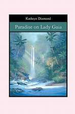 Paradise on Lady Gaia: A Simplified Guide for Anyone to Understand Database Concepts Using a Step-By-Step Approach