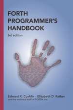 Forth Programmer's Handbook (3rd Edition): The Fast and Effective Road Less Traveled for Creating 400 Times Greater Profits and Effectiveness