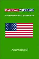 Carnival of Freaks: The One Man Plan to Save America