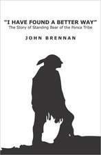 I Have Found a Better Way: The Story of Standing Bear of the Ponca Tribe