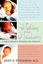 Nothing But Newborn: A First-Month Primer for Parents