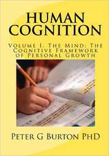 Human Cognition Volume 1. the Mind: The Cognitive Framework of Personal Growth