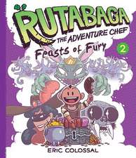 Rutabaga the Adventure Chef: Feasts of Fury