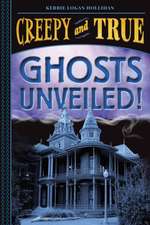 Ghosts Unveiled! (Creepy and True #2)