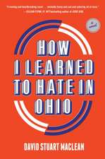 MacLean, D: How I Learned to Hate in Ohio