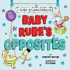 Baby Rube's Opposites (A Rube Goldberg Book)