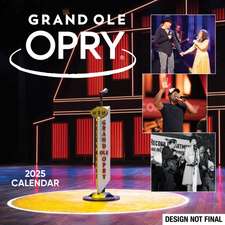 Grand Ole Opry 2025 Wall Calendar: Celebrating 100 Years of the Show That Made Country Music Famous