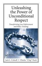 Unleashing the Power of Unconditional Respect: Transforming Law Enforcement and Police Training