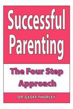 Successful Parenting - The Four Step Approach