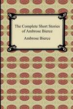 The Complete Short Stories of Ambrose Bierce