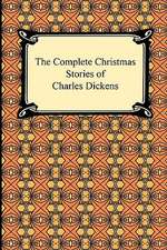 The Complete Christmas Stories of Charles Dickens