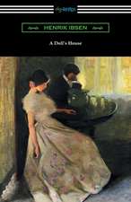 A Doll's House (Translated by R. Farquharson Sharp with an Introduction by William Archer)