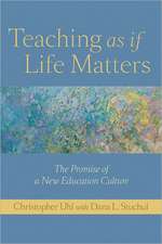 Teaching as if Life Matters – The Promise of a New Education Culture