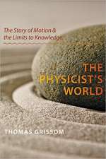 The Physicist′s World – The Story of Motion and the Limits to Knowledge