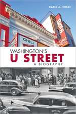 Washington′s U Street – A Biography