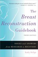 The Breast Reconstruction Guidebook – Issues and Answers from Research to Recovery