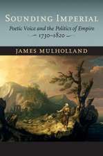 Sounding Imperial – Poetic Voice and the Politics of Empire, 1730–1820