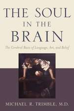 The Soul in the Brain – The Cerebral Basis of Language, Art, and Belief