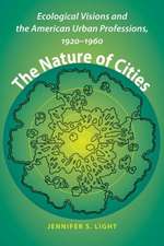 The Nature of Cities – Ecological Visions and the American Urban Professions, 1920–1960