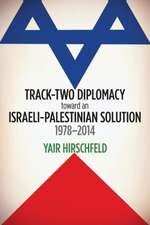 Track–Two Diplomacy toward an Israeli–Palestinian Solution, 1978–2014