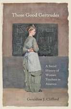 Those Good Gertrudes – A Social History of Women Teachers in America