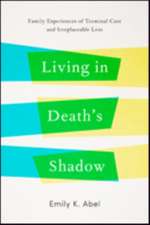 Living in Death′s Shadow – Family Experiences of Terminal Care and Irreplaceable Loss