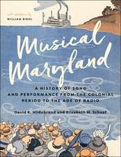 Musical Maryland – A History of Song and Performance from the Colonial Period to the Age of Radio