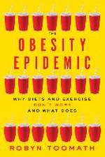 The Obesity Epidemic – Why Diets and Exercise Don`t Work and What Does