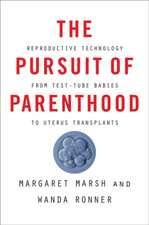 The Pursuit of Parenthood – Reproductive Technology from Test–Tube Babies to Uterus Transplants