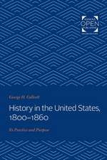 History in the United States, 1800–1860 – Its Practice and Purpose