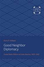 Good Neighbor Diplomacy – United States Policies in Latin America, 1933–1945