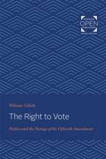 The Right to Vote – Politics and the Passage of the Fifteenth Amendment