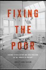 Fixing the Poor – Eugenic Sterilization and Child Welfare in the Twentieth Century