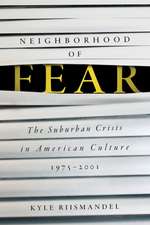 Neighborhood of Fear – The Suburban Crisis in American Culture, 1975–2001