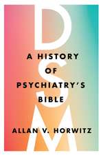 DSM – A History of Psychiatry`s Bible