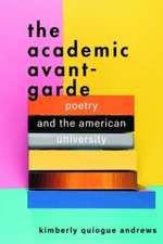 The Academic Avant–Garde – Poetry and the American University