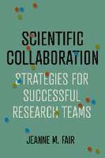 Scientific Collaboration – Strategies for Successful Research Teams