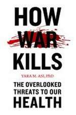 How War Kills – The Overlooked Threats to Our Health