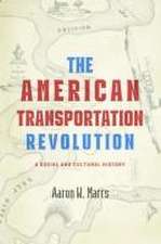 The American Transportation Revolution – A Social and Cultural History